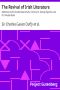 [Gutenberg 32746] • The Revival of Irish Literature / Addresses by Sir Charles Gavan Duffy, K.C.M.G, Dr. George Sigerson, and Dr. Douglas Hyde